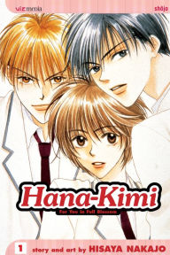 Title: Hana-Kimi, Vol. 1: The Prettiest Boy In School...Isn't A Boy!, Author: Hisaya Nakajo