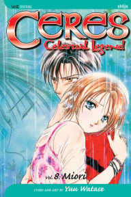 Title: Ceres: Celestial Legend, Vol. 8: Miori, Author: Yuu Watase