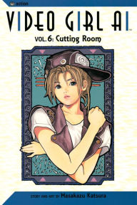 Title: Video Girl Ai, Vol. 6: Cutting Room, Author: Masakazu Katsura