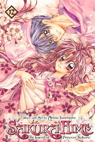 Sakura Hime: The Legend of Princess Sakura, Vol. 12 by Arina Tanemura ...