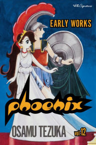 Title: Phoenix, Vol. 12: Early Works, Author: Osamu Tezuka