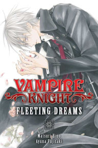 Title: Vampire Knight: Fleeting Dreams, Author: Ayuno Fujisaki