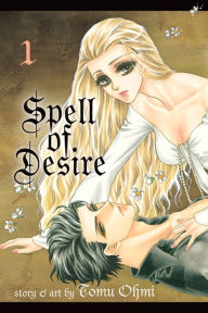 Title: Spell of Desire, Vol. 1, Author: Tomu Ohmi