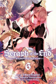 Title: Seraph of the End, Vol. 6: Vampire Reign, Author: Takaya Kagami
