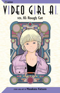 Title: Video Girl Ai, Vol. 10: Rough Cut, Author: Masakazu Katsura