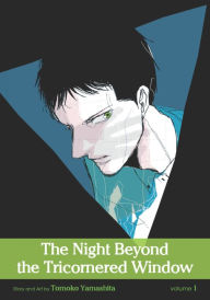 Title: The Night Beyond the Tricornered Window, Vol. 1 (Yaoi Manga), Author: Tomoko Yamashita