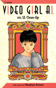 Title: Video Girl Ai, Vol. 12: Close Up, Author: Masakazu Katsura