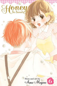 Title: Honey So Sweet, Vol. 6, Author: Amu Meguro