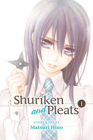 Title: Shuriken and Pleats, Vol. 1, Author: Matsuri Hino