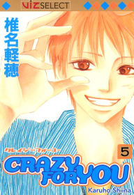 Title: Crazy For You, Vol. 5, Author: Karuho Shiina