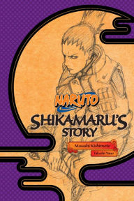 Title: Naruto: Shikamaru's Story--A Cloud Drifting in the Silent Dark, Author: Takashi Yano
