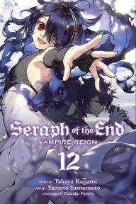Title: Seraph of the End, Vol. 12: Vampire Reign, Author: Takaya Kagami