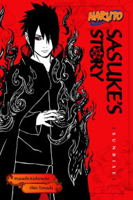 Title: Naruto: Sasuke's Story--Sunrise, Author: Takashi Yano