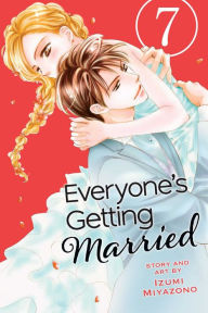 Title: Everyone's Getting Married, Vol. 7, Author: Izumi Miyazono