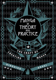 Title: Manga in Theory and Practice: The Craft of Creating Manga: The Craft of Creating Manga, Author: Hirohiko Araki