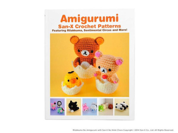 Amigurumi: San-X Crochet Patterns: Featuring Rilakkuma, Sentimental Circus and more!