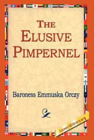 Title: The Elusive Pimpernel, Author: Baroness Emmuska Orczy