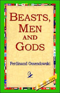 Title: Beasts, Men and Gods, Author: Ferdinand Ossendowski