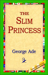 Title: The Slim Princess, Author: George Ade