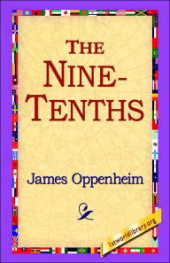 Title: The Nine-Tenths, Author: James Oppenheim