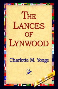 Title: The Lances of Lynwood, Author: Charlotte Mary Yonge