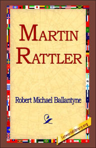 Title: Martin Rattler, Author: Robert Michael Ballantyne