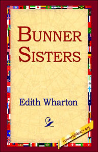 Title: Bunner Sisters, Author: Edith Wharton