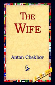 Title: The Wife, Author: Anton Chekhov