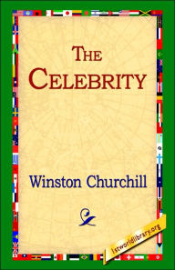 Title: The Celebrity, Author: Winston Churchill