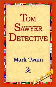 Title: Tom Sawyer, Detective, Author: Mark Twain