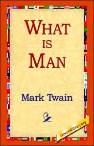 Title: What Is Man?, Author: Mark Twain