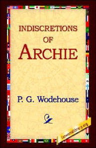 Title: Indiscretions of Archie, Author: P. G. Wodehouse