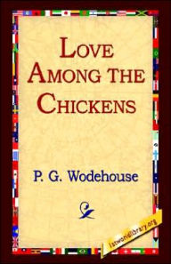 Title: Love Among the Chickens, Author: P. G. Wodehouse