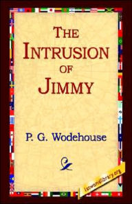 Title: The Intrusion of Jimmy, Author: P. G. Wodehouse