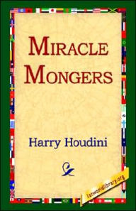 Title: Miracle Mongers, Author: Harry Houdini