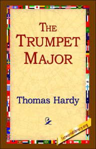 Title: The Trumpet Major, Author: Thomas Hardy