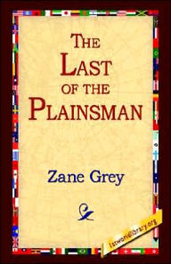 Title: The Last of the Plainsman, Author: Zane Grey