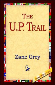 Title: The U.P. Trail, Author: Zane Grey