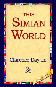 Title: This Simian World, Author: Clarence Day Jr