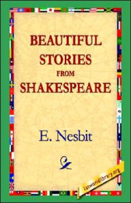 Title: Beautiful Stories from Shakespeare, Author: E Nesbit