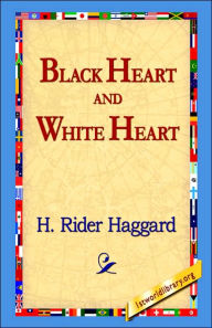 Title: Black Heart and White Heart, Author: H. Rider Haggard