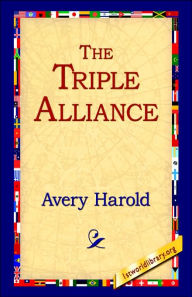 Title: The Triple Alliance, Author: Harold Avery