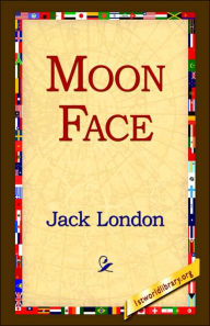 Title: Moon Face, Author: Jack London