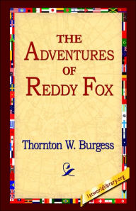 Title: The Adventures of Reddy Fox, Author: Thornton W Burgess