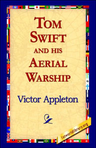 Title: Tom Swift and His Aerial Warship, Author: Victor Appleton II