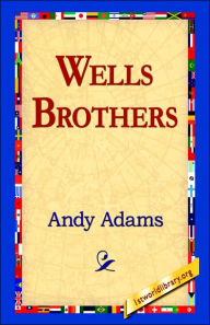 Title: Wells Brothers, Author: Andy Adams