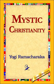 Title: Mystic Christianity, Author: Yogi Ramacharaka