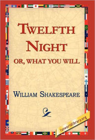 Title: Twelfth Night; Or, What You Will, Author: William Shakespeare