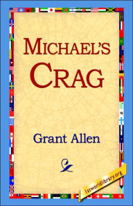 Title: Michael's Crag, Author: Grant Allen