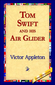 Title: Tom Swift and His Air Glider, Author: Victor Appleton II